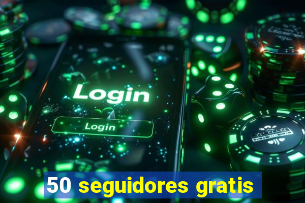 50 seguidores gratis